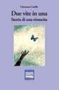 Due vite in una - Storia di una rinascita.jpg