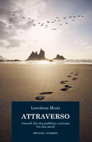 Attraverso ricordi di vita pubblica e privata tra due secoli Attraverso ricordi di vita pubblica e privata tra due secoli