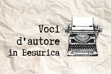 Voci d'autore in Besurica
